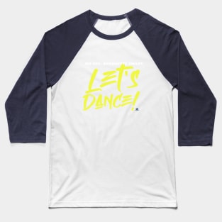 Let's Dance! Baseball T-Shirt